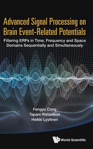 Advanced Signal Processing on Brain Event-related Potentials Filtering ERPs in Time, Frequency and Space Domains Sequentially and Simultaneously