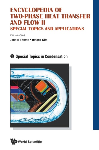 Encyclopedia of Two-phase Heat Transfer and Flow