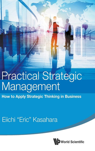 Practical Strategic Management How to Apply Strategic Thinking in Business