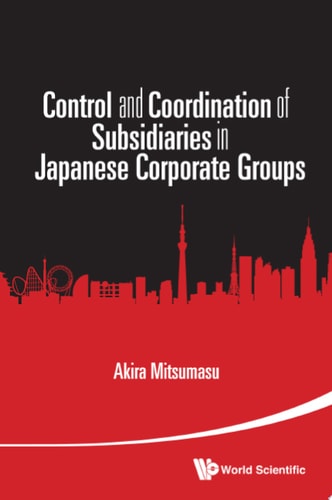 Control and Coordination of Subsidiaries in Japanese Corporate Groups