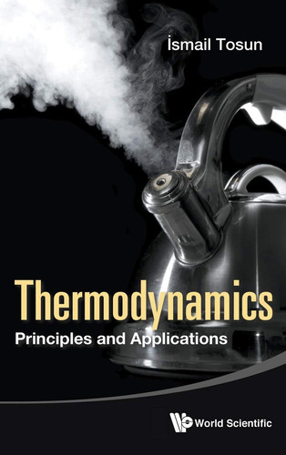 Thermodynamics Principles and Applications