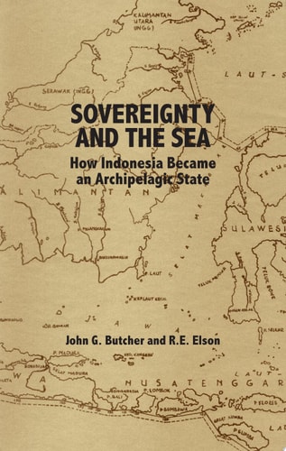 Sovereignty and the Sea How Indonesia Became an Archipelagic State