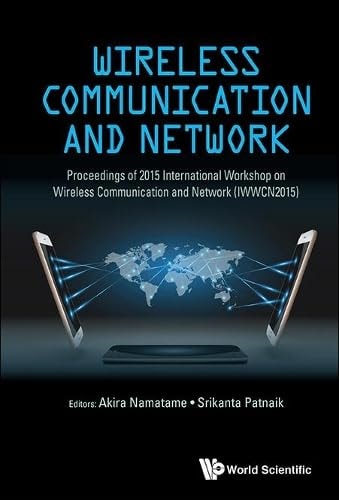 Wireless Communication and Network Proceedings of 2015 International Workshop on Wireless Communication and Network (Iwwcn2015): International Workshop on Wireless Communication and Network (Iwwcn2015)