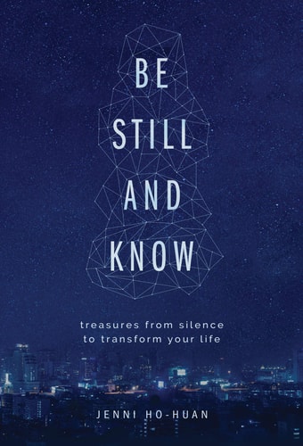 Be Still and Know Treasures from Silence to Transform Your Life