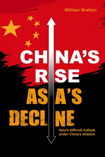 China's Rise, Asia's Decline Asia's Difficult Outlook Under China's Shadow