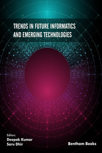 Trends in Future Informatics and Emerging Technologies (Advanced Computing Techniques: Implementation, Informatics and Emerging Technologies Book 1)