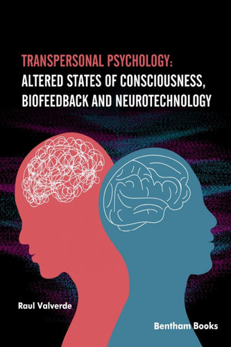 Transpersonal Psychology: Altered States of Consciousness, Biofeedback, and Neurotechnology