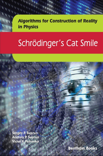 Schrödinger's Cat Smile (Algorithms for Construction of Reality in Physics Book 1)