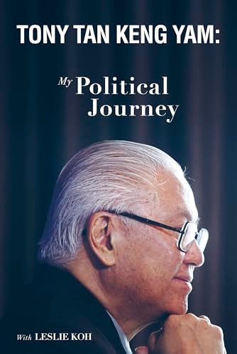 Tony Tan Keng Yam My Political Journey