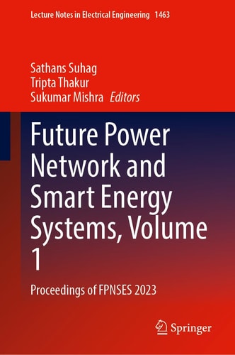 Future Power Network and Smart Energy Systems, Volume 1 - Proceedings of FPNSES 2023