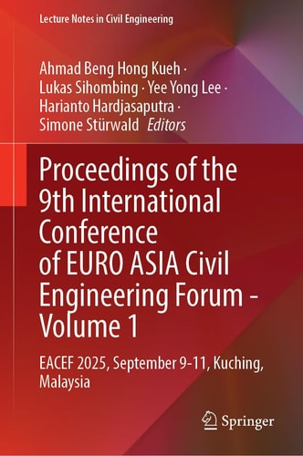 Proceedings of the 9th International Conference of EURO ASIA Civil Engineering Forum - Volume 1 - EACEF 2025, September 9-11, Kuching, Malaysia