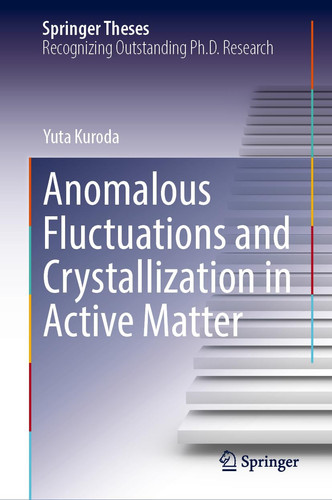 Anomalous Fluctuations and Crystallization in Active Matter (Springer Theses)