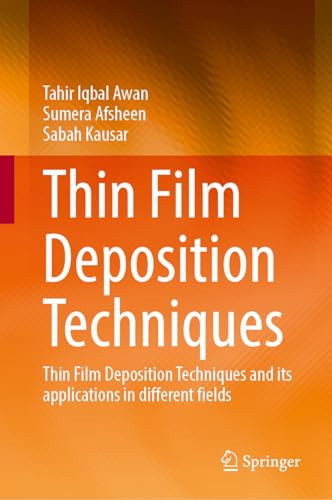 Thin Film Deposition Techniques Thin Film Deposition Techniques and Its Applications in Different Fields