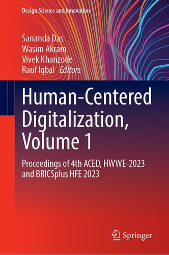 Human-Centered Digitalization, Volume 1 Proceedings of 4th ACED, HWWE-2023 and BRICSplus HFE 2023