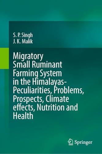Migratory Small Ruminant Farming System in the Himalayas-Peculiarities, Problems, Prospects, Climate Effects, Nutrition and Health