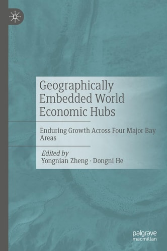 Geographically Embedded World Economic Hubs Enduring Growth Across Four Major Bay Areas