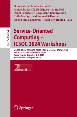 Service-Oriented Computing – ICSOC 2024 Workshops ASOCA, AI-PA, WESOACS, GAISS, LAIS, AI on Edge, RTSEMS, SQS, SOCAISA, SOC4AI and Satellite Events, Tunis, Tunisia, December 3–6, 2024, Revised Selected Papers, Part II