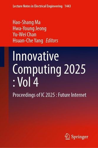 Innovative Computing 2025, Volume 4: Proceedings of IC 2025: Future Internet