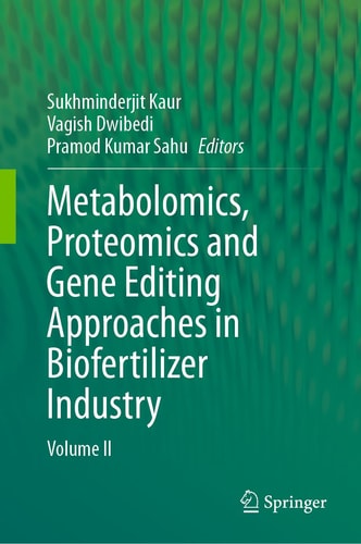 Metabolomics, Proteomics and Gene Editing Approaches in Biofertilizer Industry Volume II