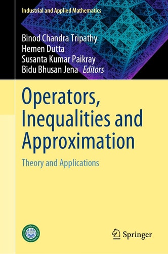 Operators, Inequalities and Approximation Theory and Applications