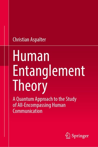 Human Entanglement Theory A Quantum Approach to the Study of All-Encompassing Human Communication