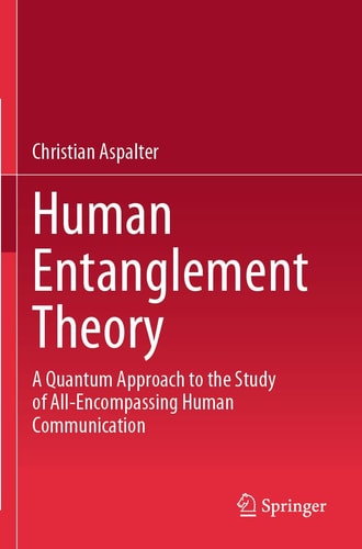Human Entanglement Theory A Quantum Approach to the Study of All-Encompassing Human Communication