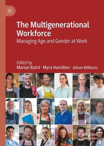 The Multigenerational Workforce Managing Age and Gender at Work