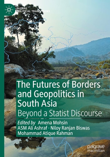 The Futures of Borders and Geopolitics in South Asia Beyond a Statist Discourse