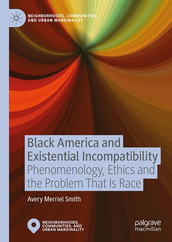 Black America and Existential Incompatibility Phenomenology, Ethics and the Problem That Is Race