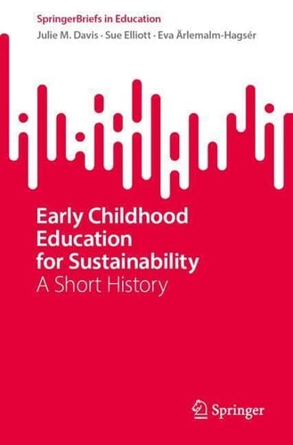 Early Childhood Education for Sustainability A Short History