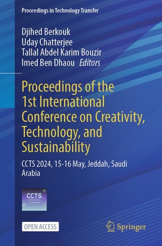 Proceedings of the 1st International Conference on Creativity, Technology, and Sustainability CCTS 2024, 15–16 May, Jeddah, Saudi Arabia