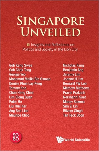 Singapore Unveiled: Volume 1: Insights and Reflections on Politics and Society in the Lion City