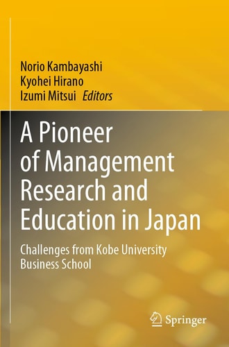 A Pioneer of Management Research and Education in Japan Challenges from Kobe University Business School