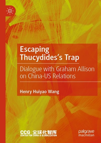 Escaping Thucydides’s Trap Dialogue with Graham Allison on China–US Relations