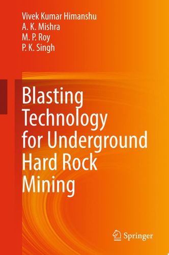 Blasting Technology for Underground Hard Rock Mining