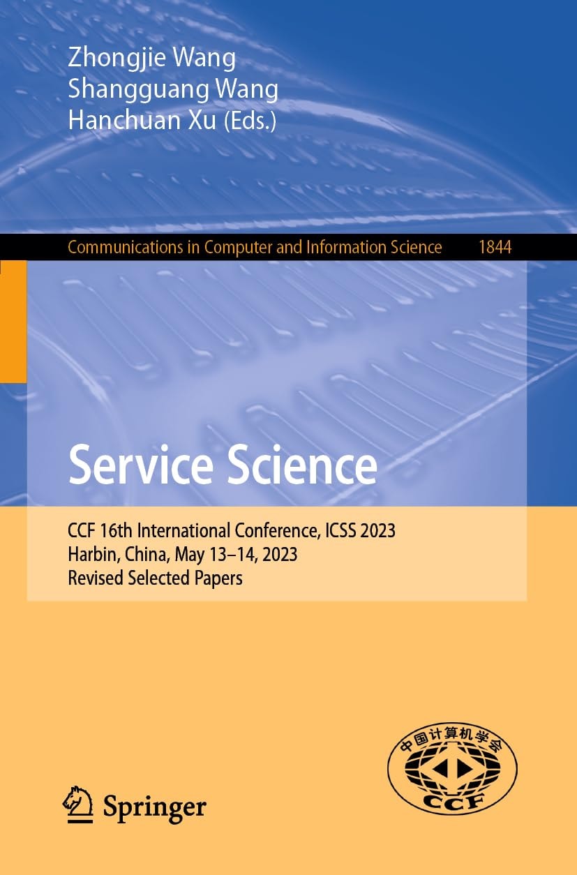 Service Science: 16th International Conference, ICSS 2023, Harbin, China, May 13–14, 2023, Revised Selected Papers
