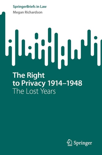The Right to Privacy 1914-1948 The Lost Years