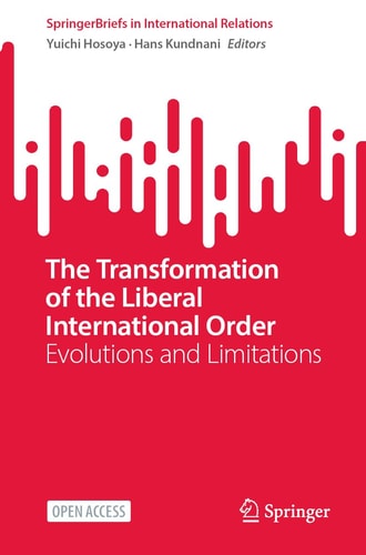 The Transformation of the Liberal International Order Evolutions and Limitations