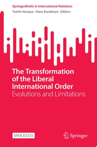 The Transformation of the Liberal International Order Evolutions and Limitations