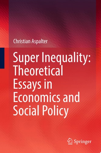 Super Inequality: Theoretical Essays in Economics and Social Policy