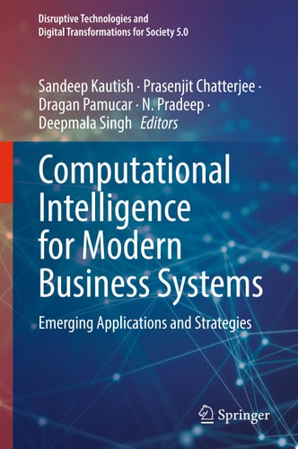 Computational Intelligence for Modern Business Systems Emerging Applications and Strategies
