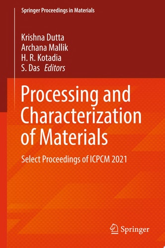 Processing and Characterization of Materials Select Proceedings of ICPCM 2021