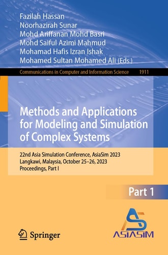 Methods and Applications for Modeling and Simulation of Complex Systems 22nd Asia Simulation Conference, AsiaSim 2023, Langkawi, Malaysia, October 25–26, 2023, Proceedings, Part I