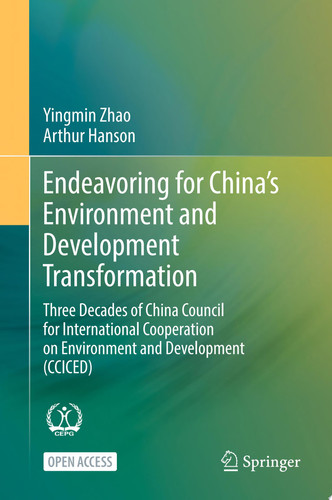 Endeavoring for China’s Environment and Development Transformation Three Decades of China Council for International Cooperation on Environment and Development (CCICED)