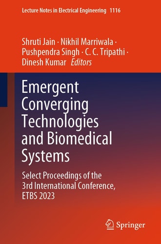 Emergent Converging Technologies and Biomedical Systems Select Proceedings of the 3rd International Conference, ETBS 2023