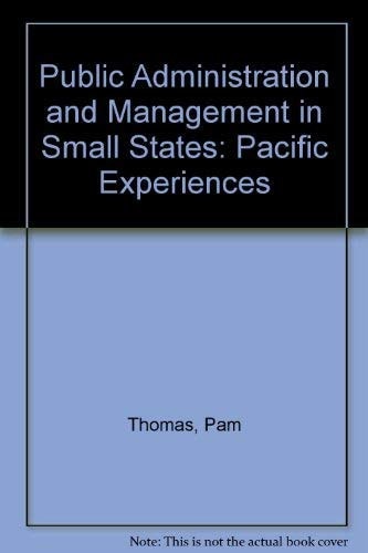 Public Administration and Management in Small States Pacific Experiences