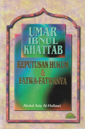 Umar ibnul Khattab keputusan hukum & fatwa-fatwanya