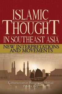 Islamic Thought In Southeast Asia: New Interpretations And Movements