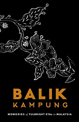 Balik Kampung Memories of Fulbright ETAs in Malaysia