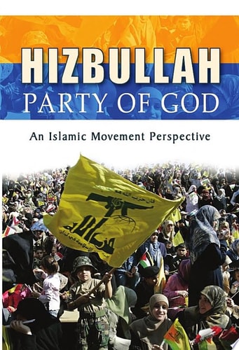 Hizbullah, Party of God An Islamic Movement Perspective